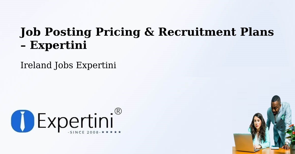 Job Posting Pricing & Recruitment Plans – Howth - Howth, Ireland Jobs Expertini
